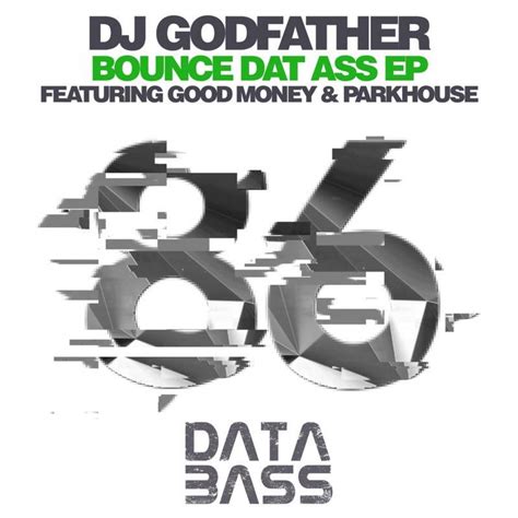 Dj Godfather Parkhouse Good Money Bounce Dat Ass Ep Databass