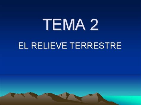 Tema 2 El Relieve Terrestre 1 La Estructura