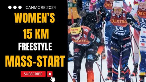 Mass Start Women S 15km Free Canmore Canada 2024 World Cup Cross Country Skiing Youtube