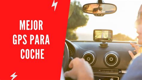 Los Mejores Gps Para Tu Coche En Agps