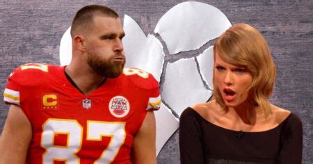 Did Travis Kelce And Taylor Swift Break Up?