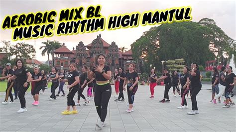 Senam Aerobik Mix BL Musik Rhythm High Mantap Bikin Semangat YouTube