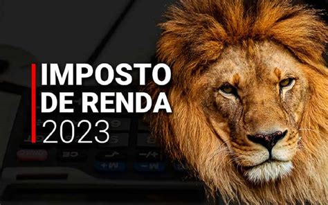 Guia Completo Para A Declaração De Imposto De Renda 2023 Tudo O Que