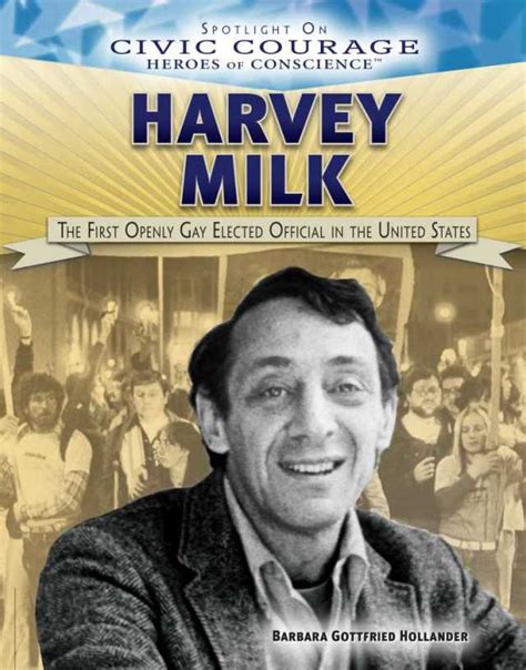 Harvey Milk The First Openly Gay Elected Official In The United States