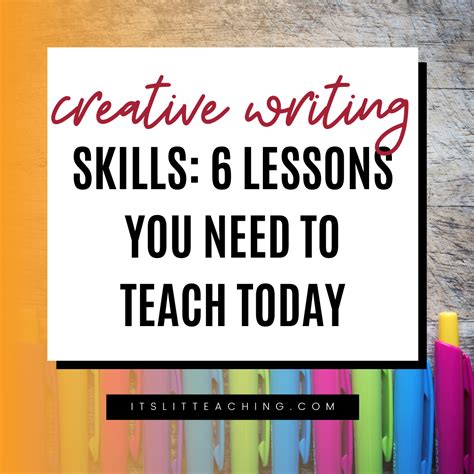 Creative Writing Skills 6 Lessons You Need To Teach Today Its Lit