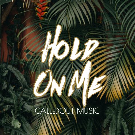 Calledout Music Releases His First Track Of The Year Hold On Me