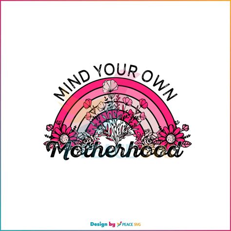 Mind Your Own Motherhood Wildflower Rainbow Mothers Day SVG Cutting