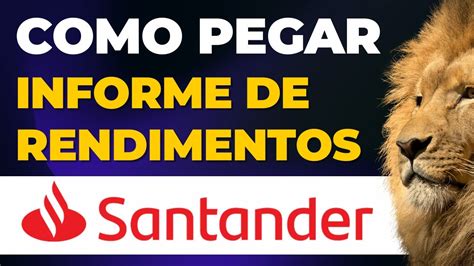 Como Retirar Baixar Imprimir O Informe De Rendimentos Do Santander Para