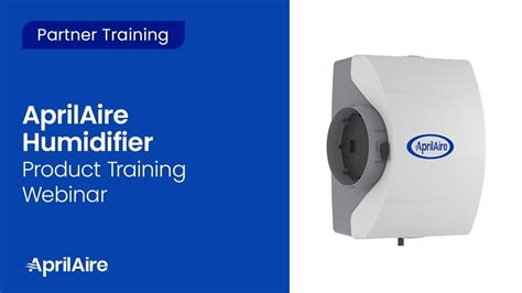 Aprilaire Evaporative Humidifiers Product Training Webinar Recorded November 2019 Youtube