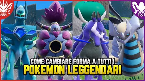 Come Cambiare Forma A Tutti I Pokemon Leggendari Su Scarlatto E