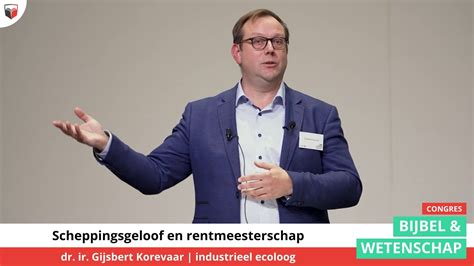 Scheppingsgeloof En Rentmeesterschap Dr Ir Gijsbert Korevaar Youtube