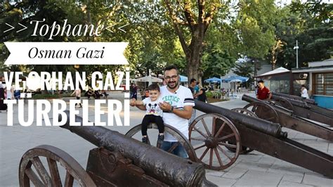 Bursa Tophane Osmanl Mparatorlu Unun Kurucusu Osman Gazi Ve O Lu