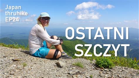 Japan thruhike EP24 Ostatni szczyt i ostatnia górska chata w Japonii