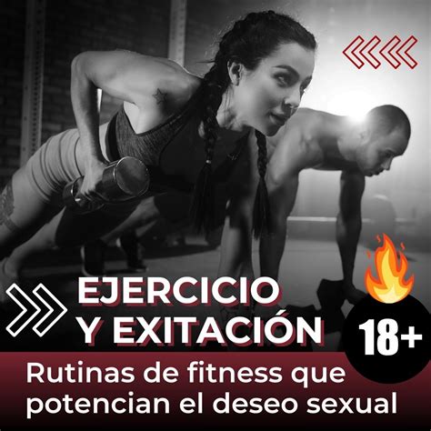 Ejercicio Y Excitación Rutinas De Fitness Que Potencian El Deseo Sexu Thegummybox Colombia