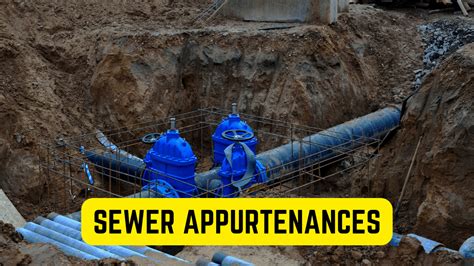 Sewer Appurtenances Complete Guide Construction How