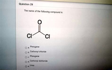 Solved Question 29 The Name Of The Following Compound Is Ci Phnsgene