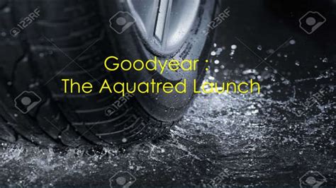 Goodyear The Aquatred Launch Ppt