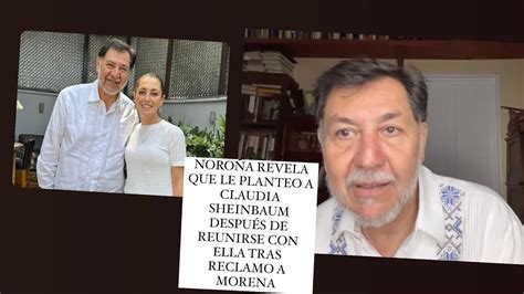 NOROÑA REVELA QUE LE PLANTEO A CLAUDIA SHEINBAUM DESPUÉS DE REUNIRSE