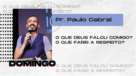 O QUE DEUS FALOU COMIGO O QUE FAREI A RESPEITO Pr Paulo Cabral