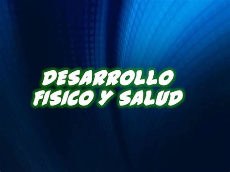 Desarrollo Fisico Y Salud Ppt