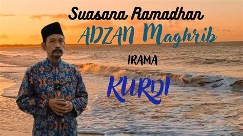 Suasana Ramadhan Kumandang Adzan Maghrib Irama Kurdi Bpk Sunjani