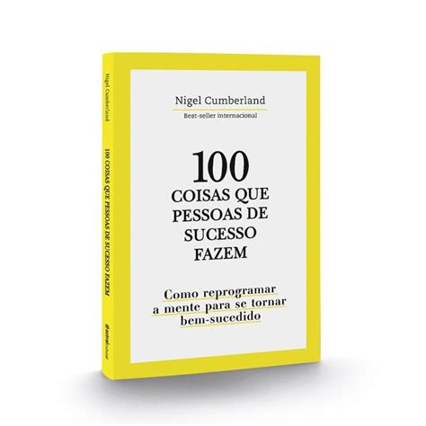 100 Coisas Que Pessoas De Sucesso Fazem Nigel Cumberland Shopee