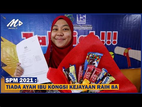 Spm 2021 Tiada Ayah Ibu Untuk Kongsi Kejayaan Peroleh 8a Melaka Tv