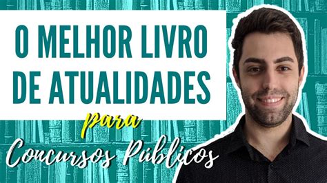 O MELHOR LIVRO de ATUALIDADES para Concursos Públicos e Vestibulares