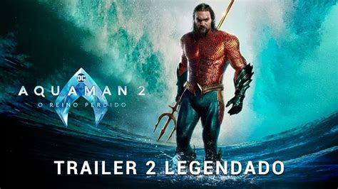 Aquaman 2 O Reino Perdido • Trailer 2 Legendado Youtube