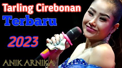 Tarling Cirebonan Full Album Terbaru Anik Arnika Youtube