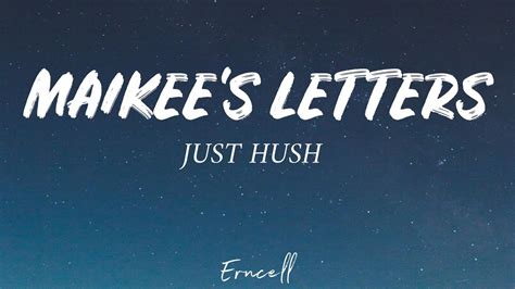 Just Hush Maikee S Letters Lyrics Youtube