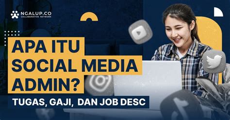 Apa Itu Social Media Admin Job Desc Gaji Dan Tips Karirnya