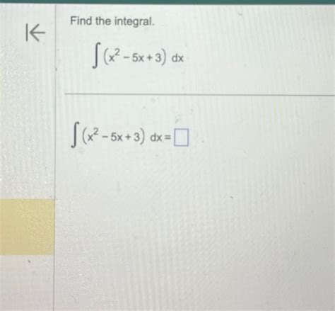 Solved Find The Integral∫﻿﻿x2 5x3dx∫﻿﻿x2 5x3dx