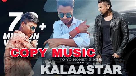 Kalastar Yo Yo Honey Singh Copy Song Singer Yo Yo Honey Singh