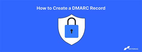 How To Create A Dmarc Record Skysnag