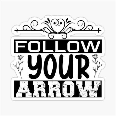 Motivational Quote Follow Your Arrow Sticker By Isdza Redbubble