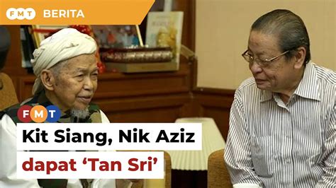 Kit Siang Nik Aziz Dapat Gelaran Tan Sri YouTube