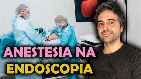 Como A Anestesia Para Endoscopia Digestiva Youtube