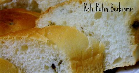 Periuktanah Roti Putih Berkismis