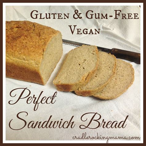 Perfect Sandwich Bread Gluten And Gum Free And Vegan