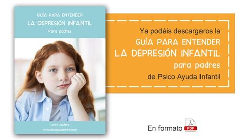 Gu A Para Entender La Depresi N Infantil Psico Ayuda Infantil