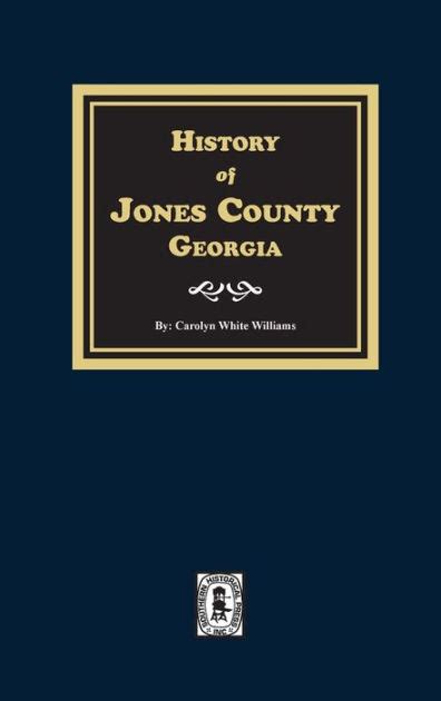 History of Jones County, Georgia by Carolyn White Williams, Hardcover | Barnes & Noble®