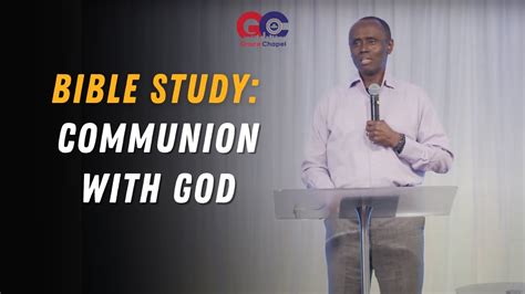 Communion With God Bible Study RCCG Grace Chapel July 26 2023