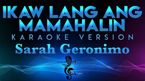 Sarah Geronimo Ikaw Lang Ang Mamahalin Karaoke Youtube