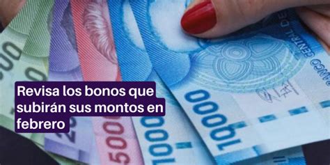 Revisa los bonos que subirán sus montos en febrero