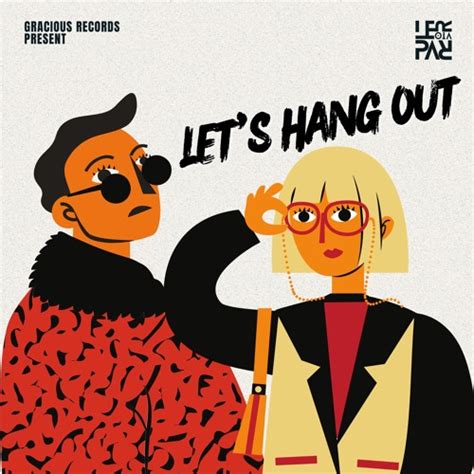 LEROIAPAR LEROIAPAR Let S Hang Out Official Audio Spinnin Records