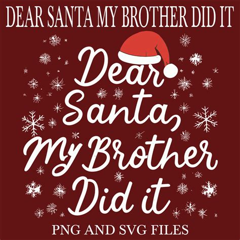 Dear Santa My Brother Did It Svg Png Digital Files Inspire Uplift