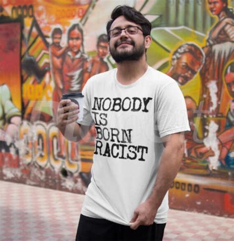 Nobody Is Born Racist Fuck White Supremacy Black Lives Matter Etsy