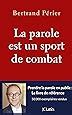 Amazon Fr La Parole Est Un Sport De Combat Bertand P Rier Livres