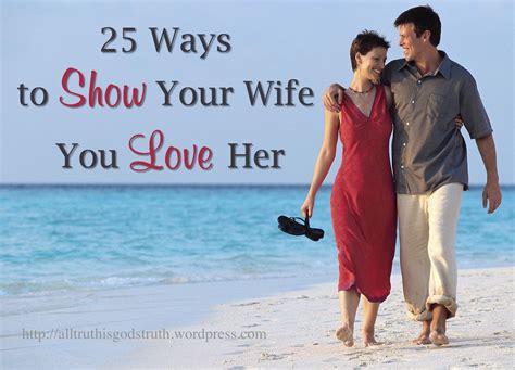 25 Ways To Show Your Wife You Love Her Love Her Ways To Show Love